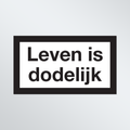Leven is dodelijk (Sticker)