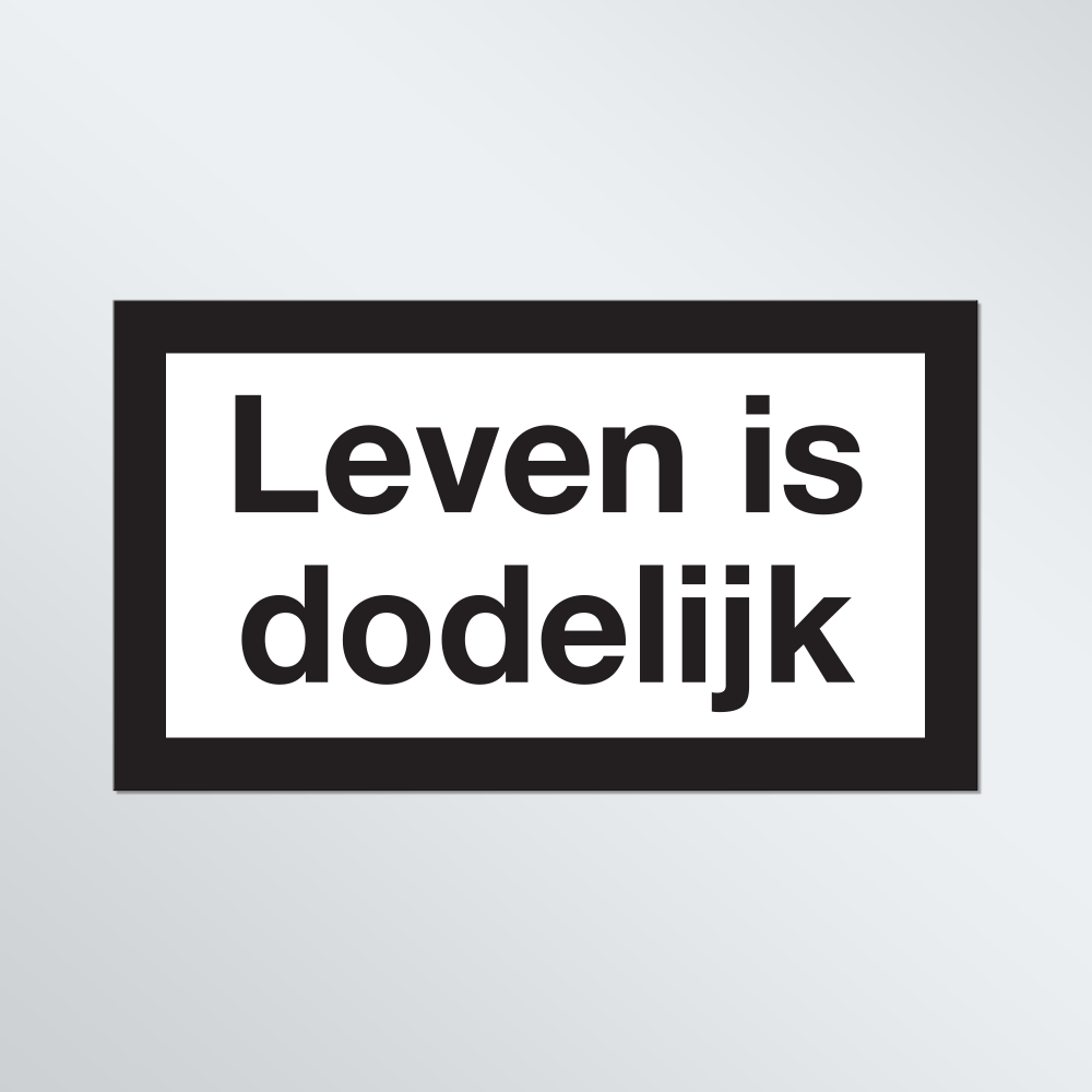 Leven is dodelijk (Sticker)